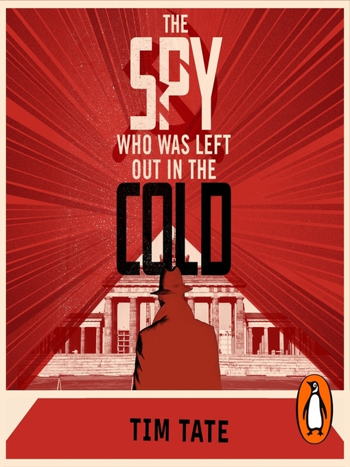 Title details for The Spy who was left out in the Cold by Tim Tate - Available